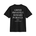 Grind Privately. Reward Publicly. Signature T Shirt