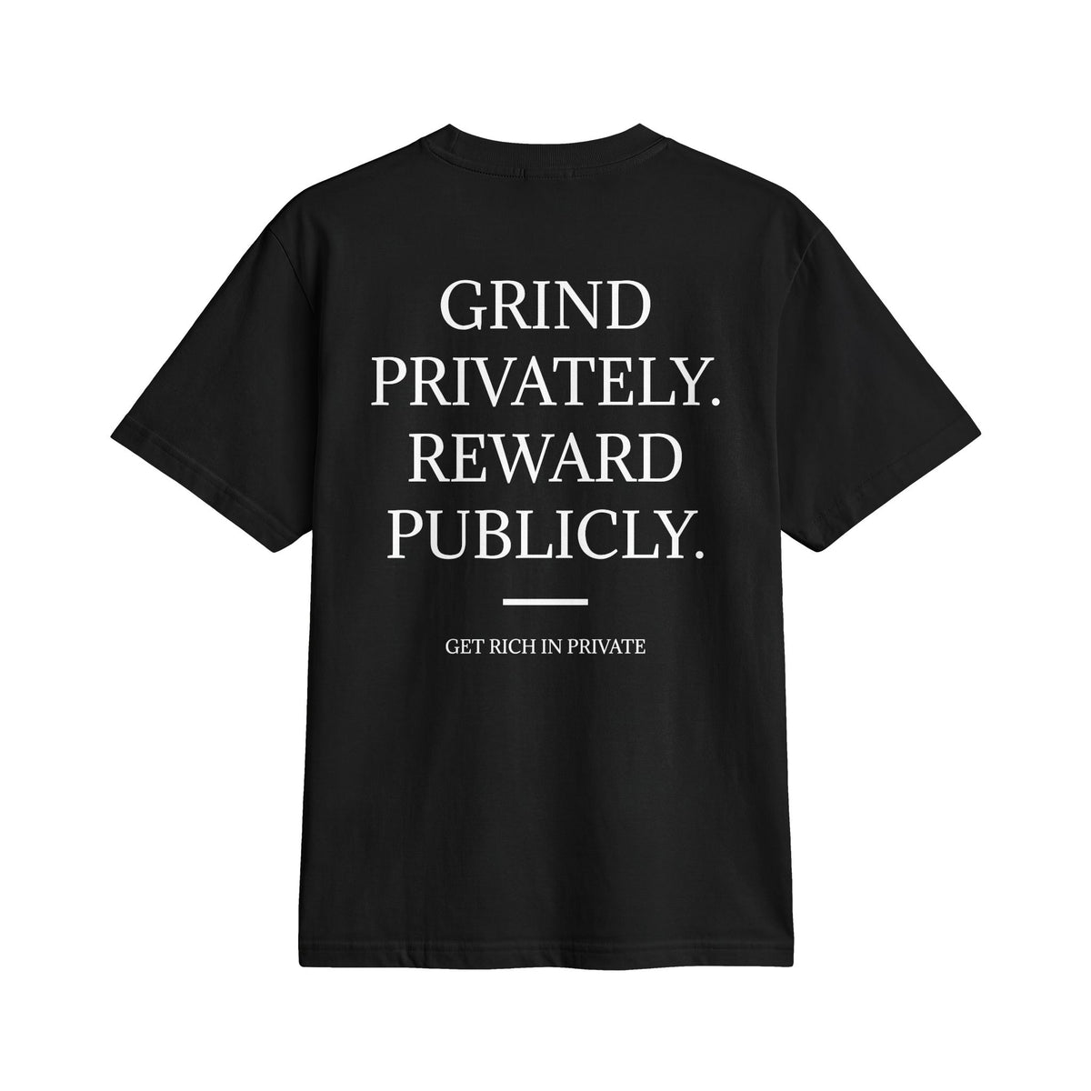 Grind Privately. Reward Publicly. Signature T Shirt